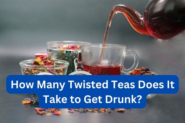 How Many Twisted Teas Does It Take to Get Drunk